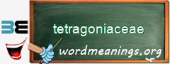 WordMeaning blackboard for tetragoniaceae